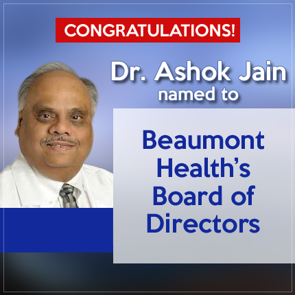 Dr. Ashok Jain named to Beaumont Health s Board of Directors